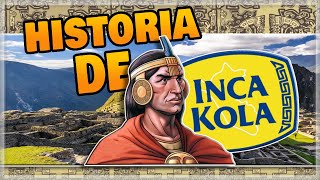 Historia de INCA KOLA  ¿Como se crea esta gaseosa [upl. by Westlund]