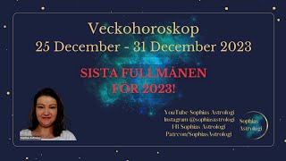 Sophias Astrologi ⭐Veckohoroskop 25  31 DEC 2023⭐HELT FANTASTISK FULLMÅNE🌙🥰 [upl. by Aliahs347]