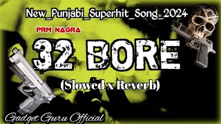 Slowed x Reverb  Mari Pehla He Nhi Akar Jai Maan Sohaniye  32 BOR New Punjabi song Prm Nagra [upl. by Adlei]