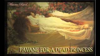 Maurice Ravel—Pavane For a Dead Princess [upl. by Riorsson592]