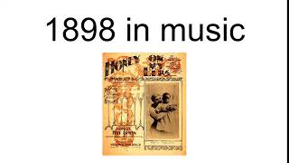 1898 In Music [upl. by Friederike]