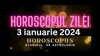 Horoscopul Zilei  3 ianuarie 2024  HOROSCOPUS [upl. by Akeenat590]