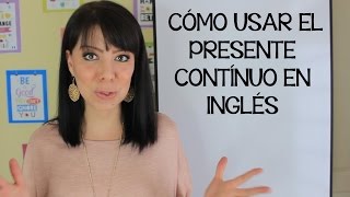 CÓMO USAR EL PRESENTE CONTINUO EN INGLÉS  CURSO DE INGLÉS [upl. by Fielding]