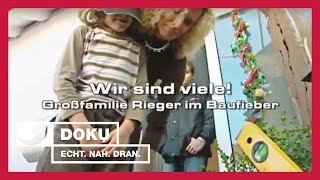 Wir sind viele Familie Rieger im Baufieber  Teil 1  Experience  Die Reportage  kabel eins Doku [upl. by Petrine425]