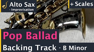 Alto Saxophone Pop Ballad Backing Track Jam in B Minor  Improvisation [upl. by Laraine]