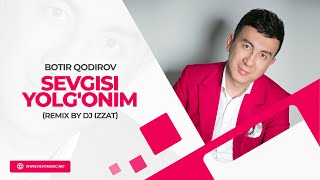 Botir Qodirov  Sevgisi yolgonim remix by Dj Izzat [upl. by Berk789]