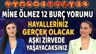 Mine Ölmezden 12 Burç Yorumu Hayalleriniz gerçek olacak Aşkı zirvede yaşayacaksınız [upl. by Naj]