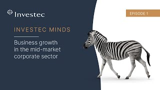 Business growth in the midmarket corporate sector  Episode 1  Investec Minds [upl. by Sulihpoeht850]