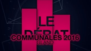 DEBAT  Elections Communales 2016 GLAND [upl. by Jewett]