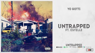 Yo Gotti  Untrapped Ft Estelle Untrapped [upl. by Ashleigh]