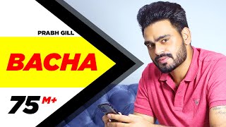 Bacha Official Video  Prabh Gill  Jaani  B Praak  Latest Punjabi Song 2016  Speed Records [upl. by Caffrey316]