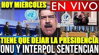 ¡IMPORTANTE🔴 LA ONU Y LA INTERPOL SENTENCIAN A MADURO ¡SU CAIDA DEFINITIVA  HOY MIERCOLES [upl. by Tesil800]