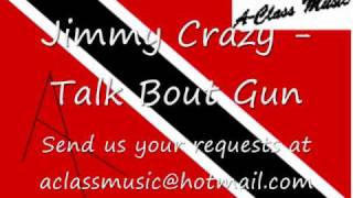 Jimmy Crazy  Talk bout gun [upl. by Rehc]