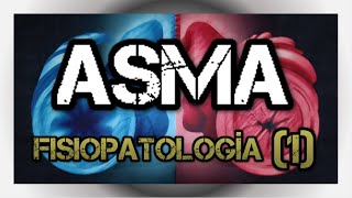 ASMA  Fisiopatología Parte 1 [upl. by Attevaj]