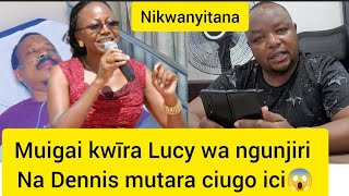 Finally Muigai wa Njoroge kwaria ndeto cia Dennis mutara na kwira lucy wa ngunjiri ciugo ici 😱😱 [upl. by Paapanen]