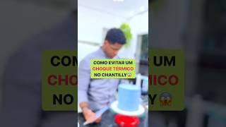 COMO EVITAR CHOQUE TÉRMICO NO CHANTILLY [upl. by Alyt]