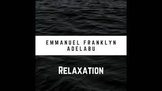 Emmanuel Franklyn Adelabu  Relaxation [upl. by Nofets210]