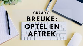 Graad 8 Breuke 3 Optel en Aftrek van Breuke [upl. by Hapte957]