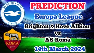 Brighton amp Hove Albion vs AS Roma Prediction and Betting Tips  14th March 2024 [upl. by Gavin270]