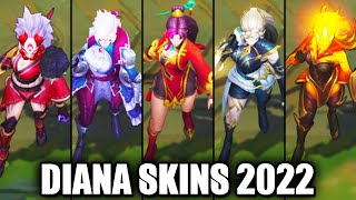 ALL DIANA SKINS 2022  League of Legends [upl. by Retepnhoj]