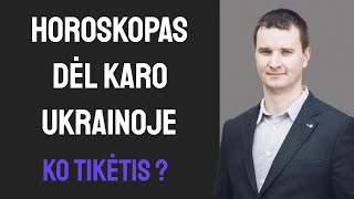 Horoskopas dėl karo Ukrainoje ko tikėtis [upl. by Darnok]