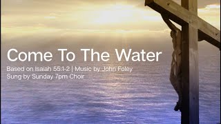 Come To The Water  John Foley  Catholic Hymn  Choir with Lyrics  Isaiah 55  Sunday 7pm Choir [upl. by Anikahs]