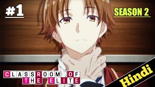 CLASSROOM OF THE ELITE Season 2 Episode 1 Explained in HINDI  Oreki Mv  Classroom elite [upl. by Anyrak]