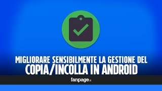 Migliorare la gestione del copiaincolla in Android [upl. by Teerprug406]