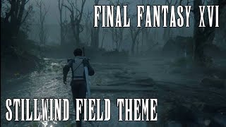 Final Fantasy XVI OST  Stillwind Field Theme [upl. by Tselec]