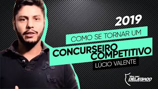 COMO SE TORNAR UM CONCURSEIRO COMPETITIVO EM 2019  5 PASSOS [upl. by Jolenta]