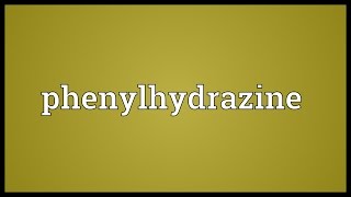 Phenylhydrazine Meaning [upl. by Alilahk621]