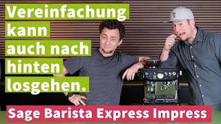 Verschlimmbessert Sage Barista Express Impress im Test [upl. by Suravart505]