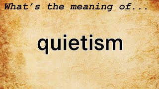 Quietism Meaning  Definition of Quietism [upl. by Blackman934]