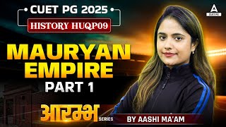 Mauryan Empire for CUET PG History 2025  Part 1  By Aashi Maam [upl. by Breeze]