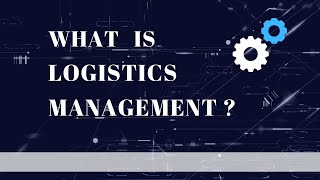 Introduction to Logistics Management [upl. by Jadda]