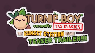 Turnip Boy Commits Tax Evasion The Sunset Station Update Teaser Trailer [upl. by Kreitman]