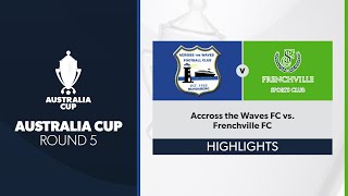 Australia Cup R5  Across the Waves FC vs Frenchville FC Highlights [upl. by Duvall]