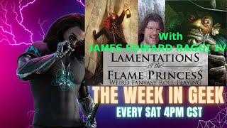 The Week In Geek With James Edward Raggi IV of Lamentations of the Flame Princess 8924 [upl. by Bartholomeo]