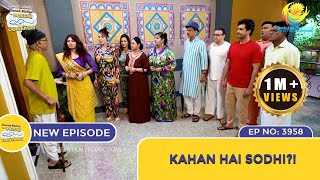 NEW Ep 3958  Kahan Hai Sodhi  Taarak Mehta Ka Ooltah Chashmah  तारक मेहता [upl. by Fineberg511]