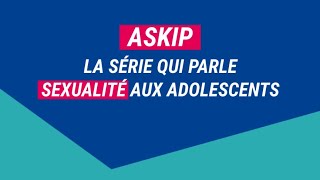 Askip la série qui parle sexualité aux ados [upl. by Akenn]