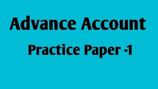 Advance Account Practice Paper1 [upl. by Goodman301]