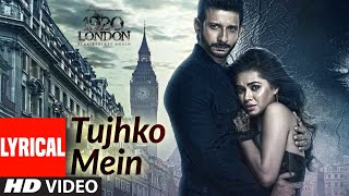 Tujhko Mein LYRICAL 1920 LONDON  Sharman Joshi Meera Chopra  Shaarib amp Toshi FT Shaan [upl. by Odnama]