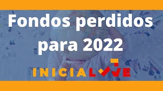 Fondos perdidos para 2022 [upl. by Lynnelle]