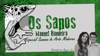 Os Sapos  Manuel Bandeira  por Anny e Leo  Especial Semana de Arte Moderna 3 [upl. by Eisiam]