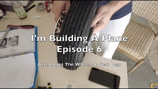 Building A Plane  Building My Skyranger Nynja  Assembling Wheels amp Gear Legs  Episode 6 [upl. by Asirb]