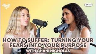 658 How To Suffer Turning Your Fears Into Your Purpose with Chani Nicholas [upl. by Luanne955]