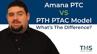 What is the differnce between an Amana PTC or PTH PTAC Model   TotalHomeSupplycom [upl. by Chem325]