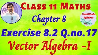 TN Class 11 Maths Vector Algebra  I Exercise 82 Sum 17 Tamil Nadu New Syllabus AlexMaths [upl. by Annod]