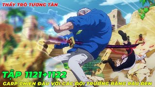 REVIEW ONE PIECE TẬP 11211122 l THẦY TRÒ TƯƠNG TÀN GARP ĐỐI ĐẦU VỚI CÁC ĐỘI TRƯỞNG BĂNG RÂU ĐEN [upl. by Ekralc]