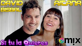 David Bisbal Aitana  Si Tú La Quieres Rumbaton Remix [upl. by Ikuy498]